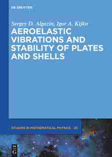 Aeroelastic Vibrations and Stability of Plates and Shells by Sergey D. Algazin