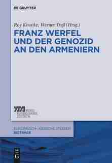 Franz Werfel und der Genozid an den Armeniern by Roy Knocke
