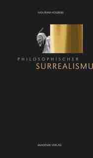 Philosophischer Surrealismus by Wolfram Hogrebe