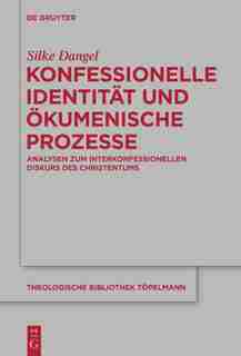 Konfessionelle Identität und ökumenische Prozesse by Silke Dangel