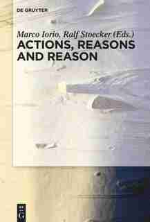 Actions, Reasons and Reason by Marco Iorio