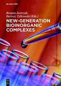 New-Generation Bioinorganic Complexes by Renata David Jastrzab Barras