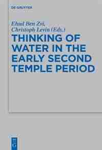 Thinking of Water in the Early Second Temple Period by Ehud Ben Zvi