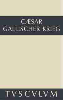 Bellum Gallicum / Der gallische Krieg by C. Julius Caesar