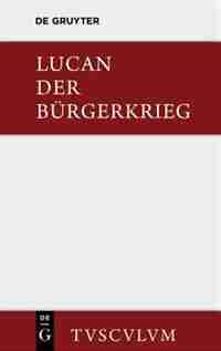Bellum civile / Der Bürgerkrieg by Lucanus