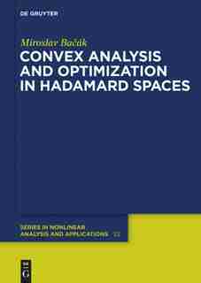 Convex Analysis and Optimization in Hadamard Spaces by Miroslav Bacak