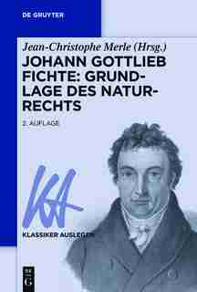 Johann Gottlieb Fichte: Grundlage des Naturrechts by Jean-Christophe Merle