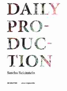 Daily Production: Tradition As Remake / Tradition Als Remake by Sascha Reichstein