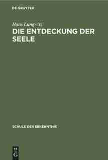 Die Entdeckung Der Seele by Hans Lungwitz