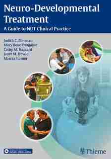 Neuro-developmental Treatment: A Guide To Ndt Clinical Practice by Judith C. Bierman