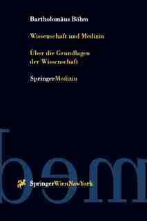 Wissenschaft und Medizin: Über die Grundlagen der Wissenschaft by Bartholomäus Böhm
