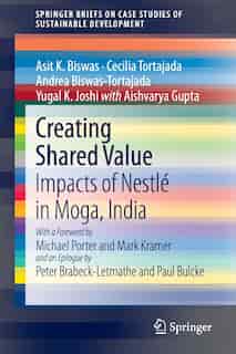 Creating Shared Value: Impacts Of Nestle In Moga, India by Asit K. Biswas