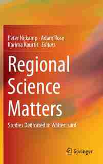 Regional Science Matters: Studies Dedicated to Walter Isard by Peter Nijkamp