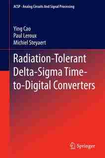 Radiation-Tolerant Delta-Sigma Time-to-Digital Converters by Ying Cao