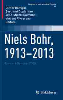 Niels Bohr, 1913-2013: Poincare Seminar 2013 by Olivier Darrigol