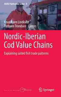 Nordic-Iberian Cod Value Chains: Explaining salted fish trade patterns by Knut Bjorn Lindkvist