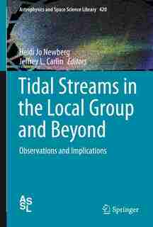 Tidal Streams in the Local Group and Beyond: Observations and Implications by Heidi Jo Newberg