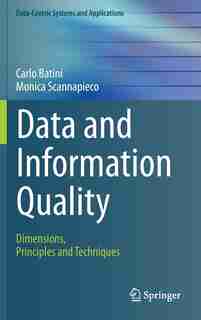 Data and Information Quality: Dimensions, Principles and Techniques by Carlo Batini