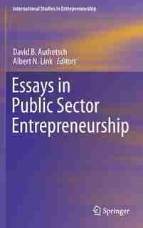 Essays In Public Sector Entrepreneurship by David B. Audretsch