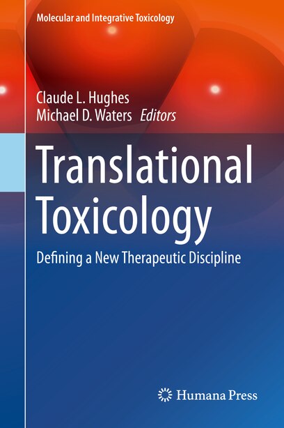 Translational Toxicology: Defining A New Therapeutic Discipline by Claude L. Hughes