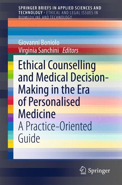 Ethical Counselling And Medical Decision-making In The Era Of Personalised Medicine: A Practice-oriented Guide by Giovanni Boniolo