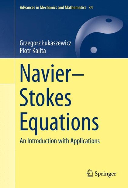 Navier-stokes Equations: An Introduction With Applications by Grzegorz Åukaszewicz