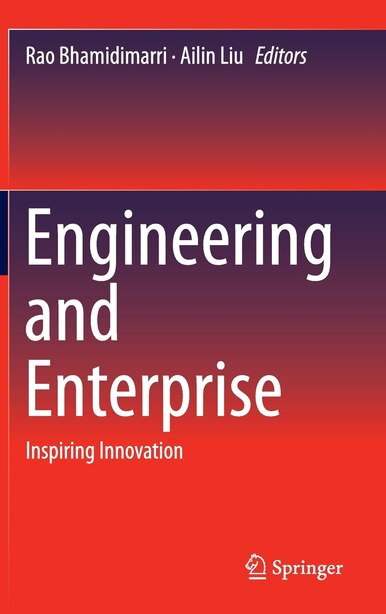 Engineering And Enterprise: Inspiring Innovation by Rao Bhamidimarri