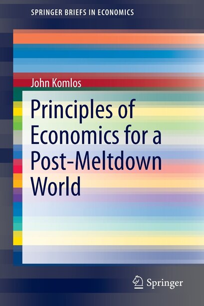 Principles Of Economics For A Post-meltdown World by John Komlos