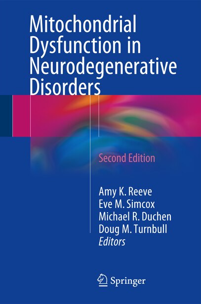 Mitochondrial Dysfunction In Neurodegenerative Disorders by Amy K. Reeve