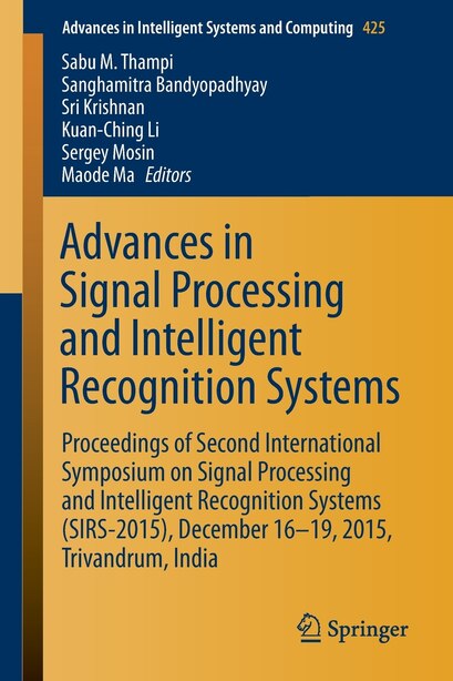 Advances In Signal Processing And Intelligent Recognition Systems: Proceedings Of Second International Symposium On Signal Processing And Intelligent Recognition Syst by Sabu M. Thampi