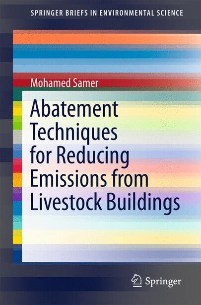 Abatement Techniques For Reducing Emissions From Livestock Buildings by Mohamed Samer