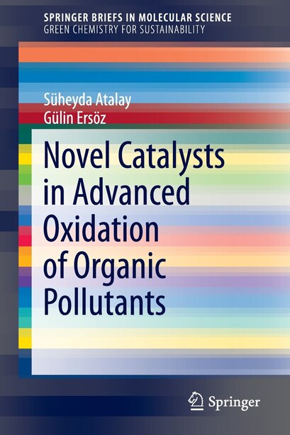 Novel Catalysts In Advanced Oxidation Of Organic Pollutants by Süheyda Atalay