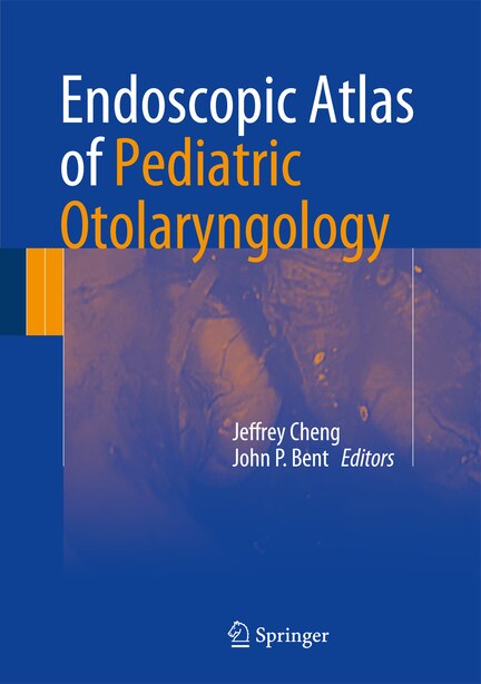 Endoscopic Atlas Of Pediatric Otolaryngology by Jeffrey Cheng