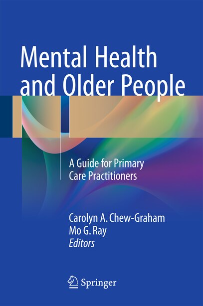 Mental Health And Older People: A Guide For Primary Care Practitioners by Carolyn A. Chew-Graham
