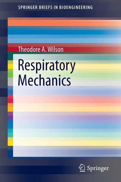 Respiratory Mechanics by Theodore A. Wilson