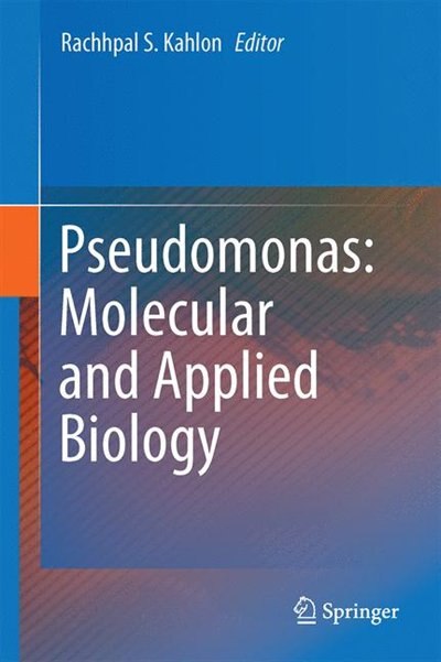 Pseudomonas: Molecular And Applied Biology by Rachhpal S. Kahlon