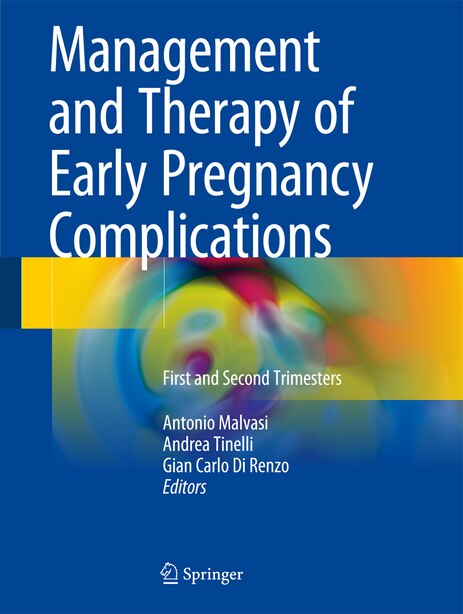 Management And Therapy Of Early Pregnancy Complications: First And Second Trimesters by Antonio Malvasi