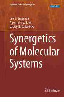 Synergetics Of Molecular Systems by Lev N. Lupichev