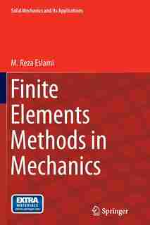 Finite Elements Methods In Mechanics by M. Reza Eslami