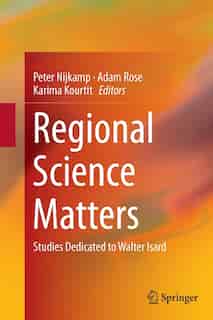 Regional Science Matters: Studies Dedicated To Walter Isard by Peter Nijkamp