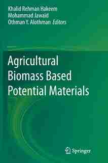 Agricultural Biomass Based Potential Materials by Khalid Rehman Hakeem