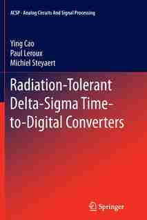 Radiation-tolerant Delta-sigma Time-to-digital Converters by Ying Cao