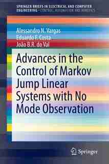 Advances In The Control Of Markov Jump Linear Systems With No Mode Observation de Alessandro N. Vargas