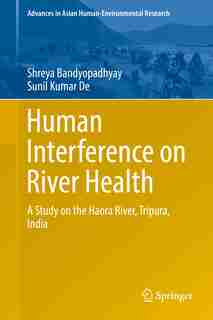 Human Interference On River Health: A Study On The Haora River, Tripura, India by Shreya Bandyopadhyay