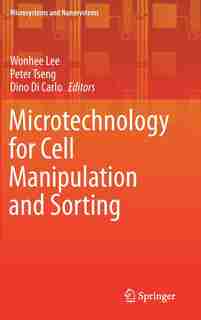 Microtechnology For Cell Manipulation And Sorting by Wonhee Lee