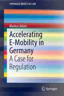 Accelerating E-mobility In Germany: A Case For Regulation by Markus Adam