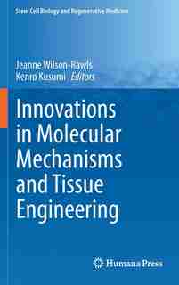 Innovations In Molecular Mechanisms And Tissue Engineering by Jeanne Wilson-rawls