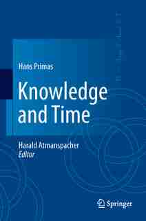 Knowledge And Time by Hans Primas