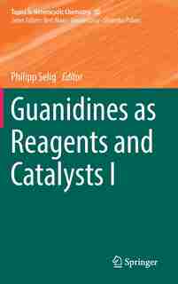Guanidines As Reagents And Catalysts I by Philipp Selig