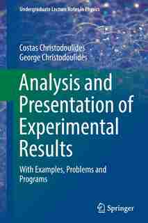 Analysis And Presentation Of Experimental Results: With Examples, Problems And Programs by Costas Christodoulides